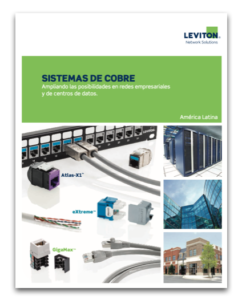 Leviton - SISTEMAS DE COBRE Ampliando las posibilidades en redes empresariales y de centros de datos